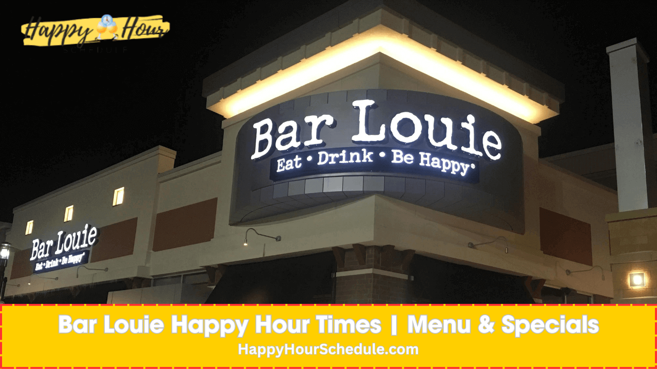 Bar louie happy hour times, menu, drinks and prices