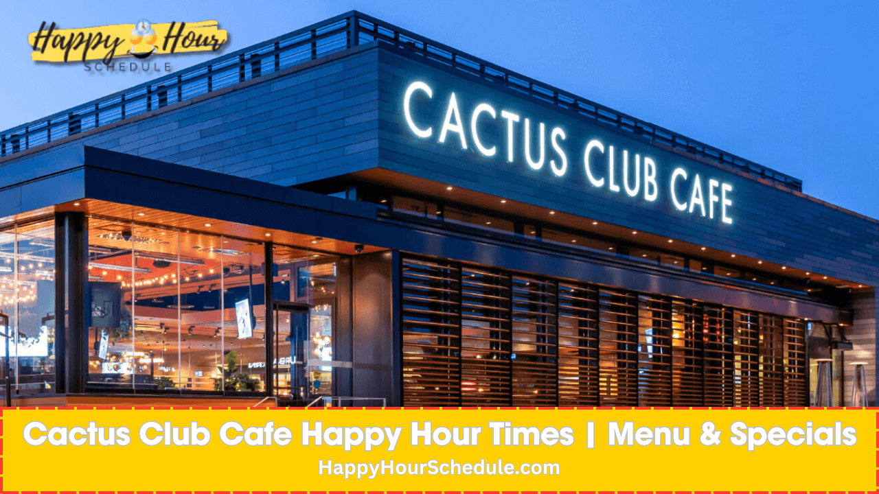 Cactus Club Cafe happy hour menu, drinks and specials