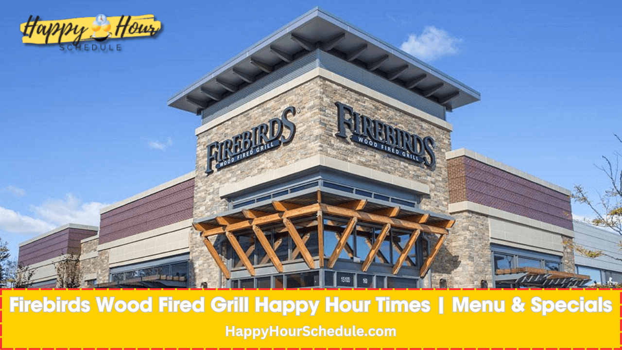 Firebirds Happy Hour times, menu specials, drink specials