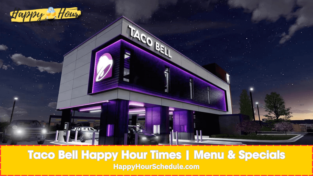 Taco Bell happy hour times, menu, drinks and prices