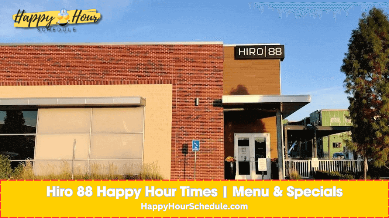 Hiro 88 Happy Hour times, menu specials, drink specials